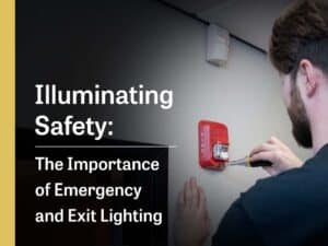 Illuminating Safety: The Importance of Emergency and Exit Lighting